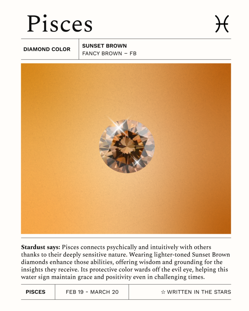 Pisces zodiac card showcasing a Sunset Brown Desert diamond (Fancy Brown – FB). A soft brown diamond symbolizing intuition, empathy, and the emotional depth of Pisces.